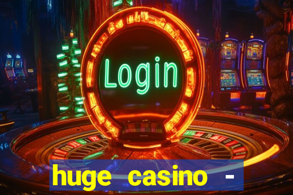 huge casino - jogos de cassino