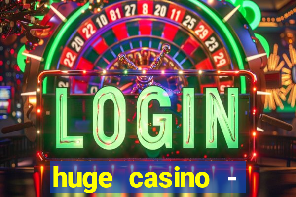 huge casino - jogos de cassino