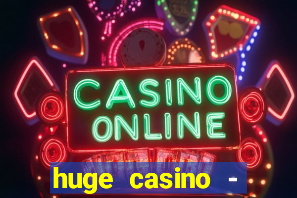 huge casino - jogos de cassino