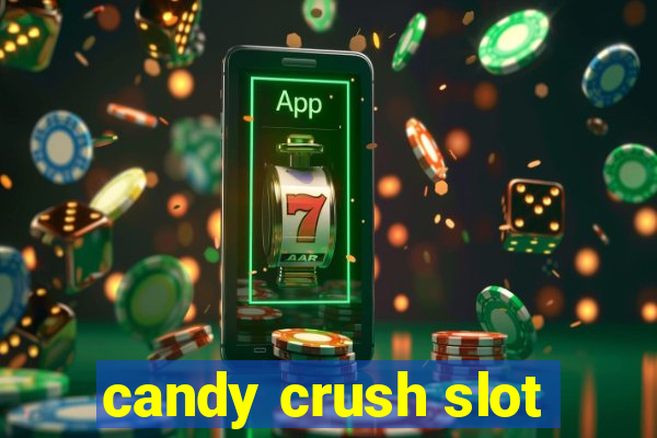 candy crush slot