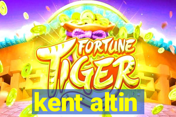 kent altin