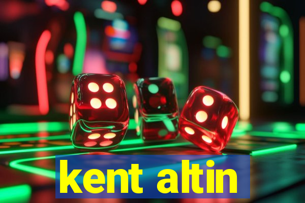 kent altin