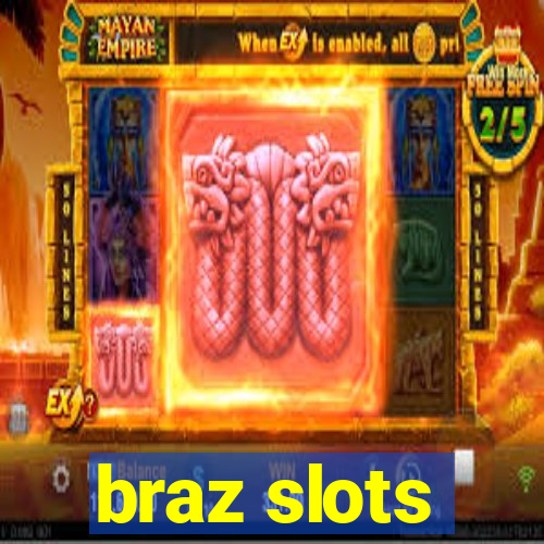 braz slots