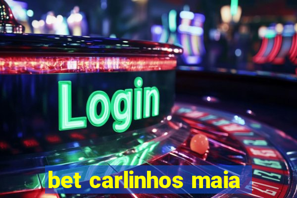 bet carlinhos maia