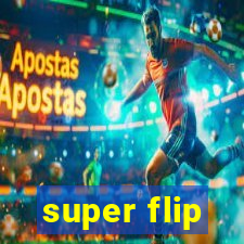 super flip