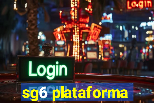 sg6 plataforma