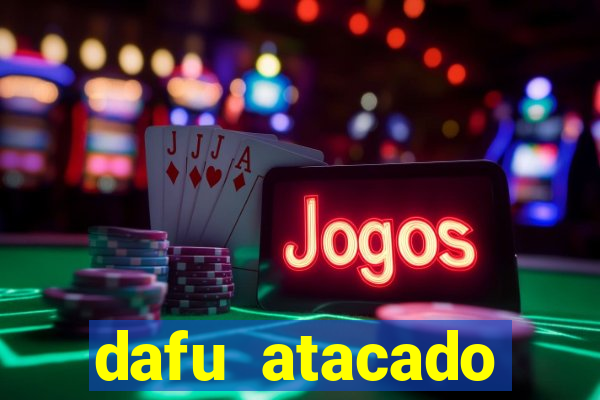 dafu atacado reclame aqui