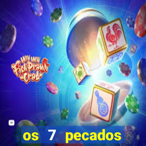 os 7 pecados capitais filme