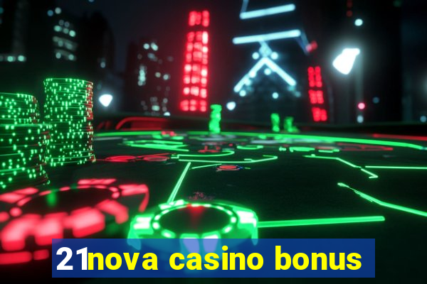 21nova casino bonus