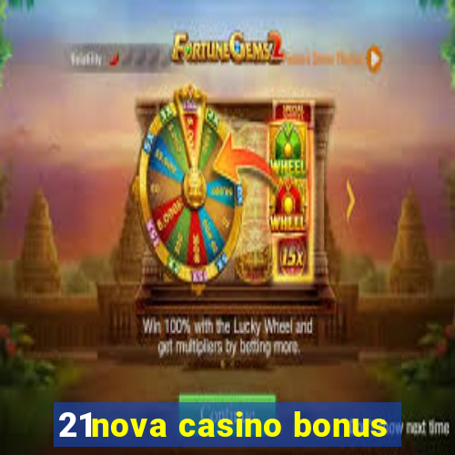 21nova casino bonus