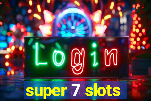 super 7 slots