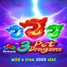 wild o tron 3000 slot