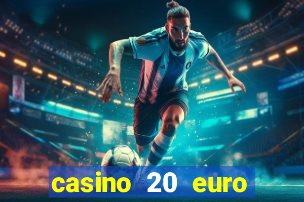 casino 20 euro bonus ohne einzahlung