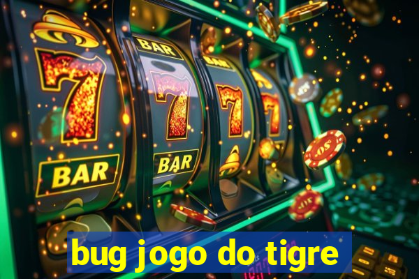 bug jogo do tigre