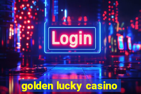 golden lucky casino