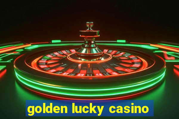 golden lucky casino