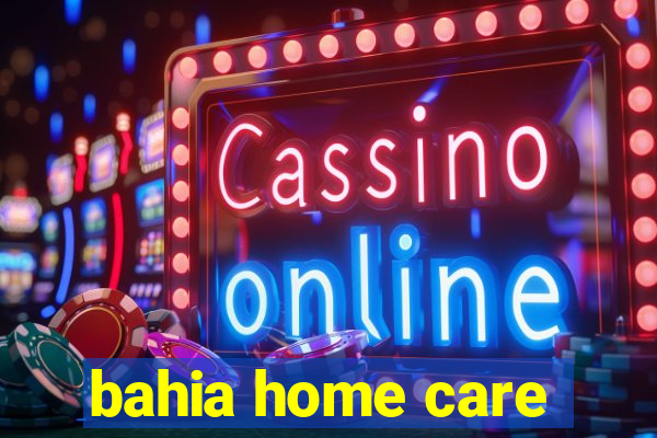 bahia home care