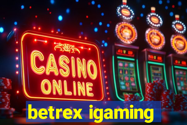 betrex igaming