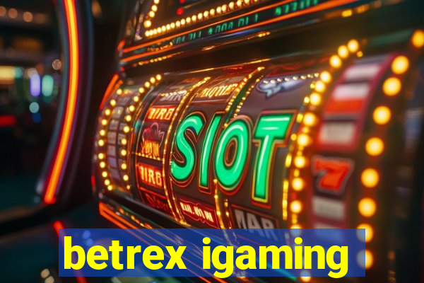 betrex igaming