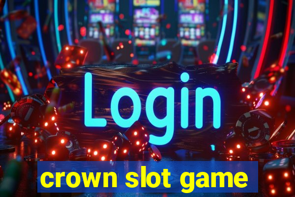 crown slot game