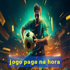 jogo paga na hora