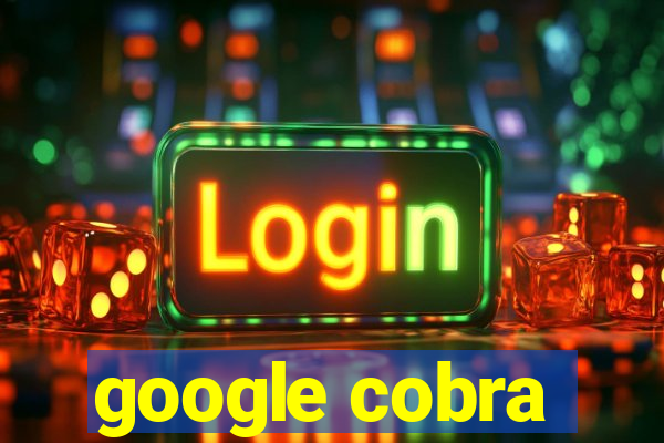 google cobra