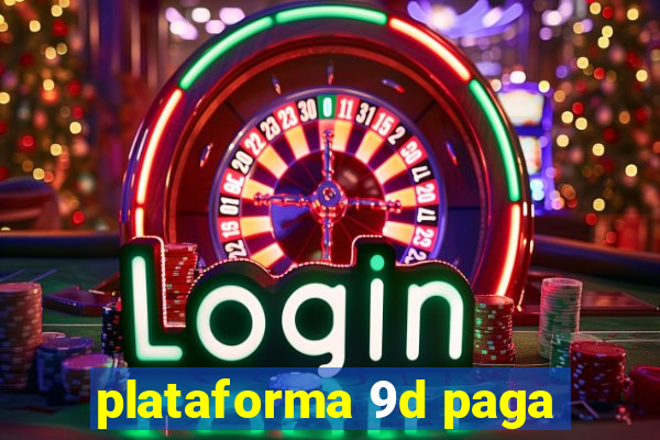 plataforma 9d paga