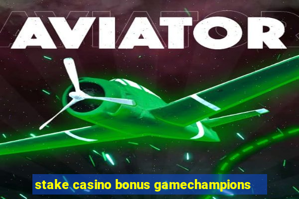 stake casino bonus gamechampions