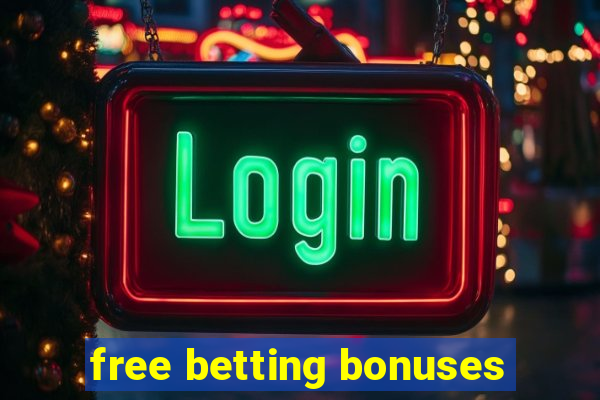 free betting bonuses