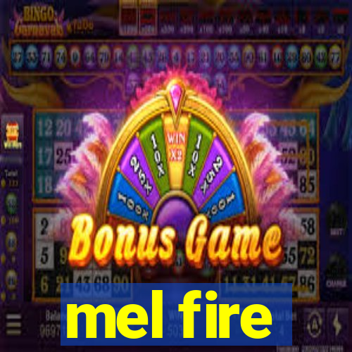 mel fire