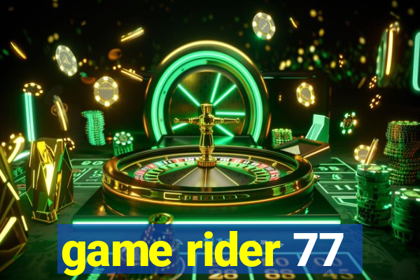 game rider 77