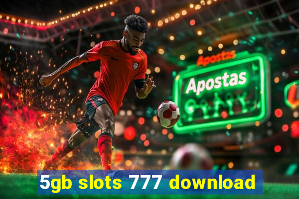 5gb slots 777 download