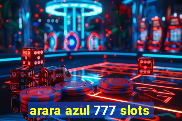 arara azul 777 slots