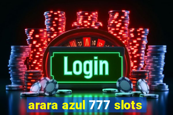 arara azul 777 slots