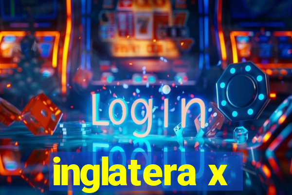 inglatera x