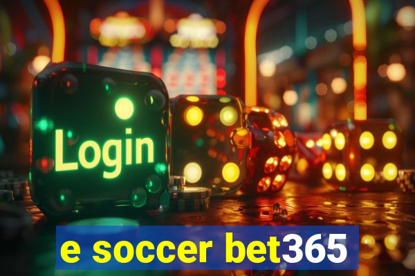 e soccer bet365