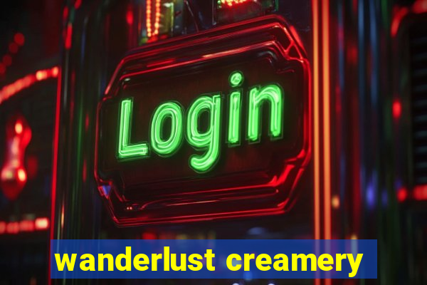 wanderlust creamery