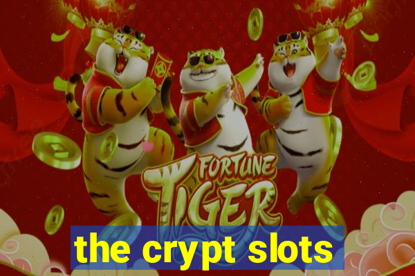 the crypt slots