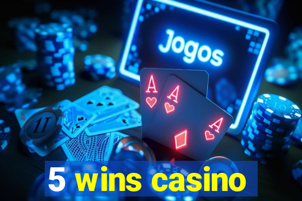 5 wins casino