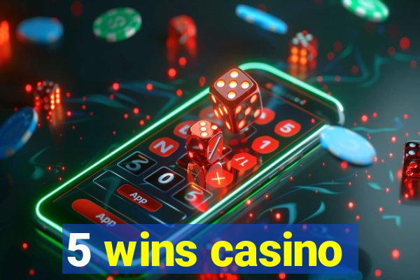 5 wins casino