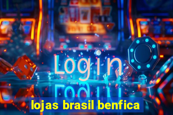 lojas brasil benfica