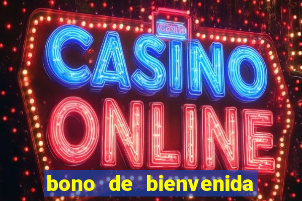 bono de bienvenida sin deposito casino