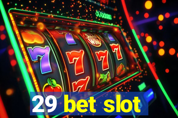 29 bet slot