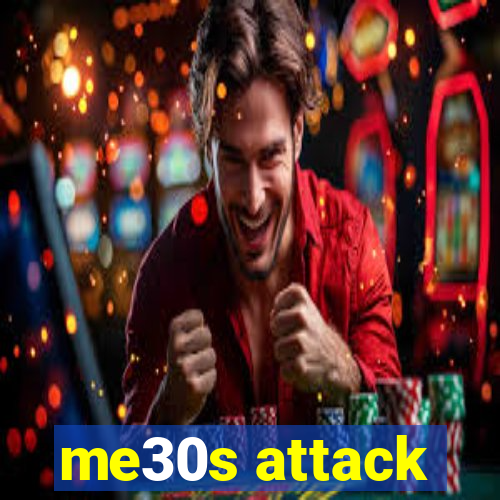 me30s attack