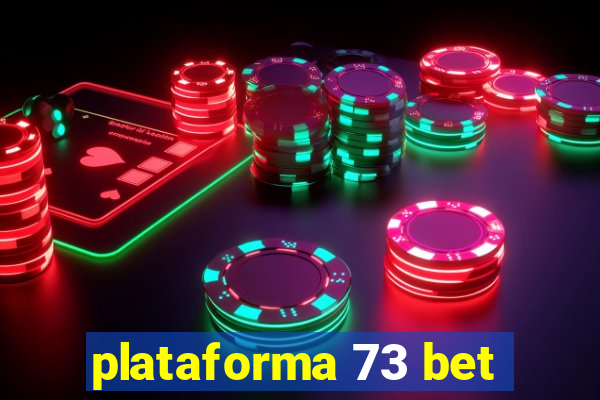 plataforma 73 bet