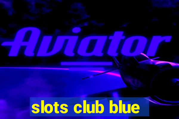 slots club blue