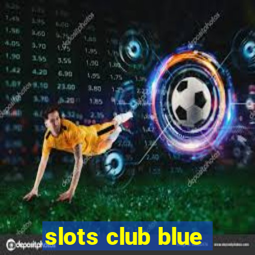 slots club blue