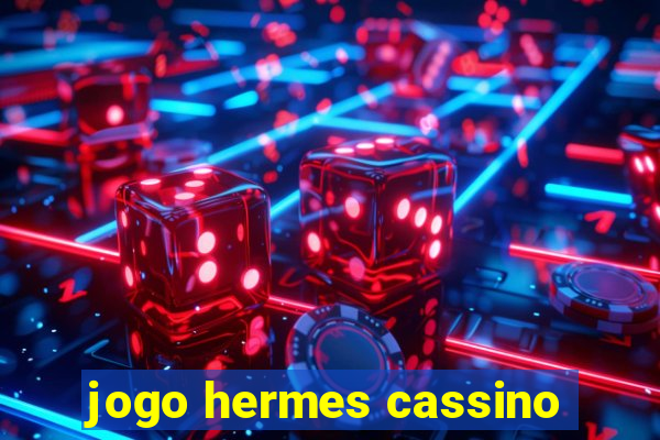 jogo hermes cassino