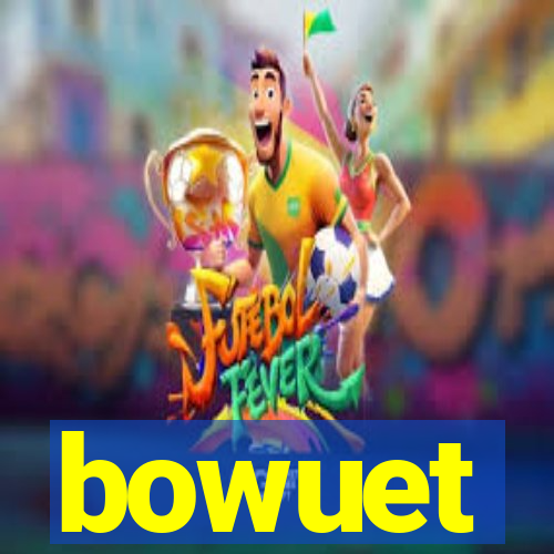 bowuet