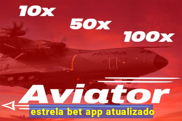 estrela bet app atualizado